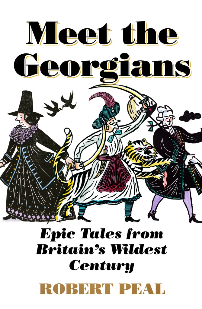 Meet the Georgians: Epic Tales from Britain's Wildest Century. Book cover illustrated with cartoon depiction of Mary Anning, John Wilkes and Tipu Sultan.
